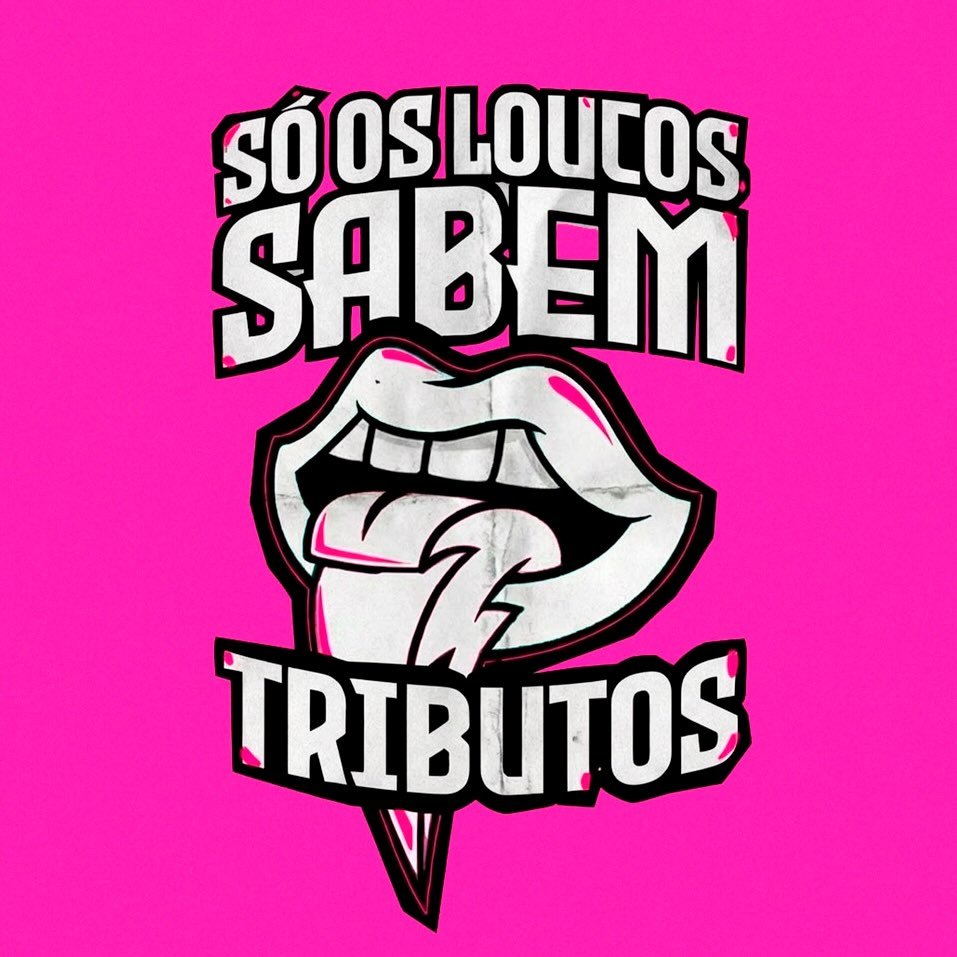 Só os Loucos Sabem Tributos